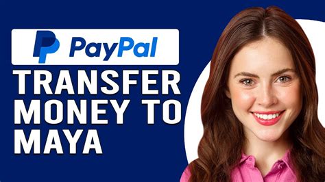 How to transfer money from PayPal to Maya (formerly PayMaya) .